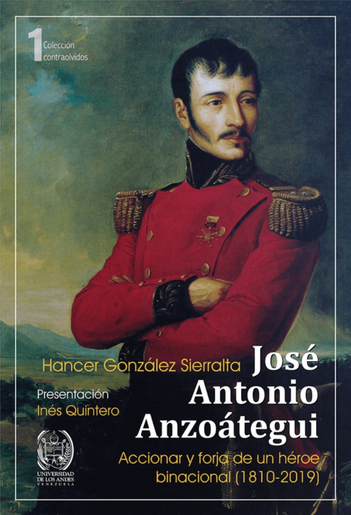 José Antonio Anzoátegui: Accionar y forja de un héroe binacional (1810-2019).